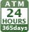 ATM 24 hours a day, every day